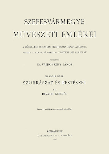 Divald Korn�l - Szepesv�rmegye m�v�szeti eml�kei II.