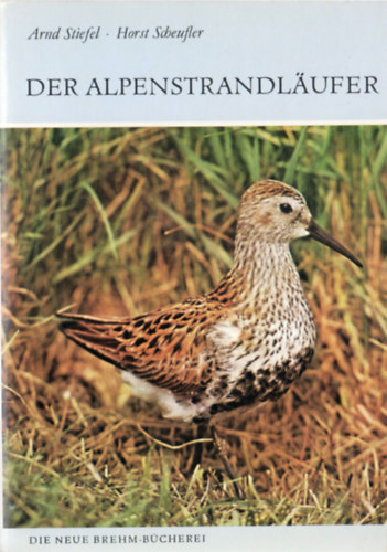 Arnd Stiefel - Horst Scheufler - Der Alpenstrandläufer (Calidris alpina)