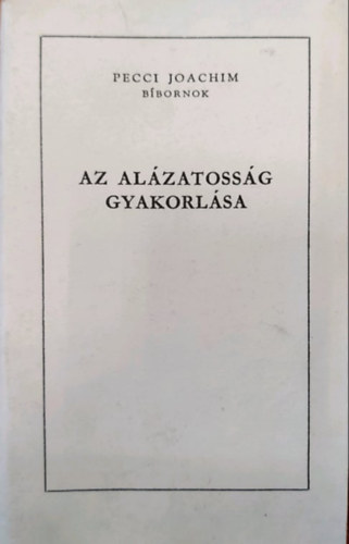Pecci Joachim bbornok - Az alzatossg gyakorlsa