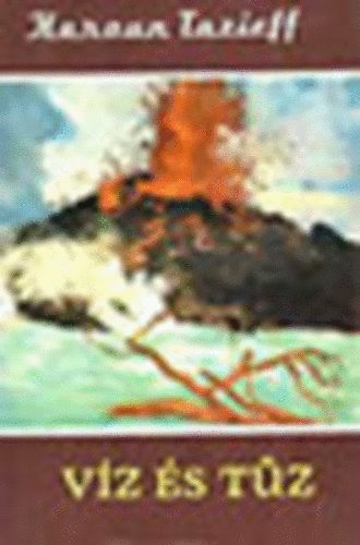 Haroun Tazieff - Víz és tűz (Világjárók 19.)