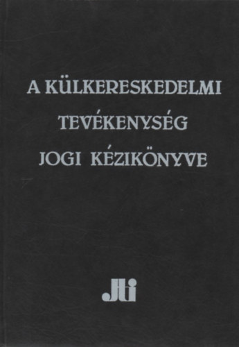 Dr. Martonyi János - A külkereskedelmi tevékenység jogi kézikönyve