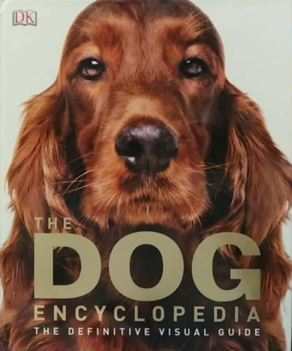 The Dog Encyclopedia - The Definitive Visual Guide - (Kutyaenciklopédia) - angol nyelvű