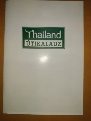 Thailand Turisztikai Hivatal - Thailand tikalauz