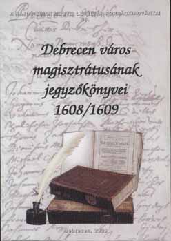 Szendin Orvos Erzsbet  (szerkeszt) - Debrecen vros magisztrtusnak jegyzknyvei 1608-1609