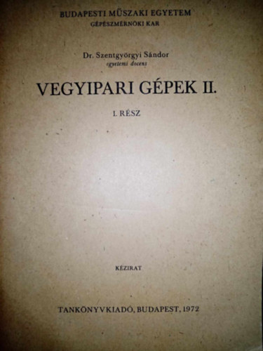 dr. Szentgyrgyi Sndor - Vegyipari gpek II. 1. rsz