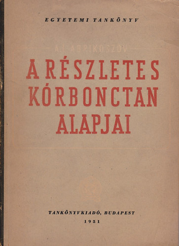 A. I. Abrikoszov - A r�szletes k�rbonctan alapjai