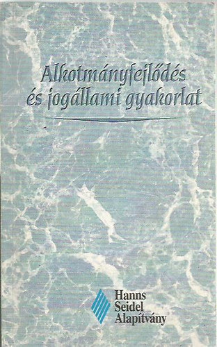 Dr. Ádám Antal (szerk.) - Alkotmányfejlődés és jogállami gyakorlat