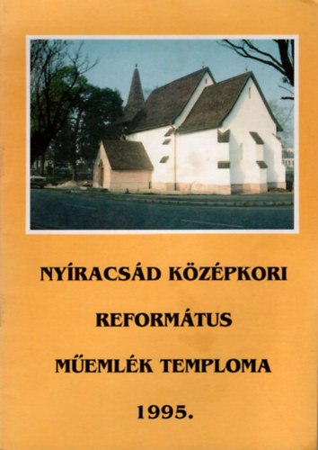 Deák Klára - Nyíracsád középkori református műemlék temploma 1995
