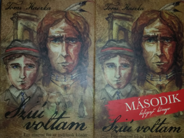 Haszka Tomi - Szi voltam 1-2.Szi voltam Egy magyar fi az indinok kztt+Szi voltam msodik befelez knyv
