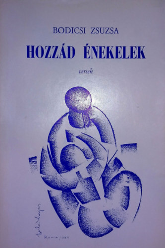 Bodicsi Zsuzsa - Hozzád Énekelek (Versek)