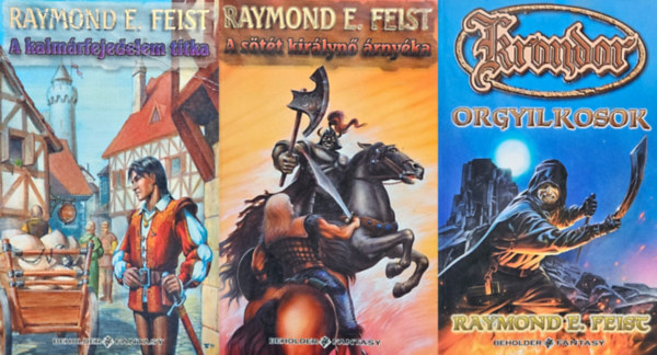 Raymond E. Feist - 3 db Raymond E. Feist fantasy regny: Krondor: Orgyilkosok + A kalmrfejedelem + A stt kirlyn rnyka