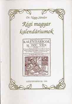 Dr. Nagy S�ndor - R�gi magyar kalend�riumok