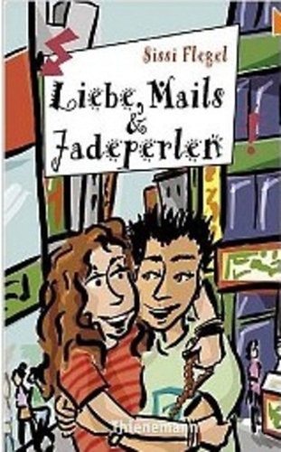 Sissi Flegel - Liebe, Mails und Jadeperlen, aus der Reihe Freche M�dchen
