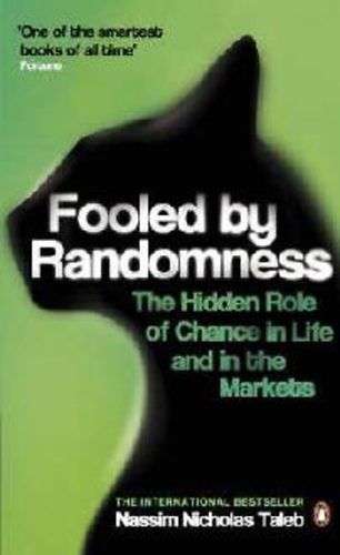 Nassim Nicholas Taleb - Fooled By Randomness: The Hidden Role of Chance In Life