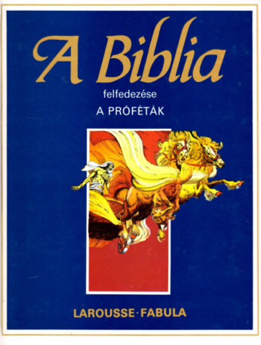 �tienne Dahler - A Biblia felfedez�se: �sz�vets�g 4.- A Pr�f�t�k