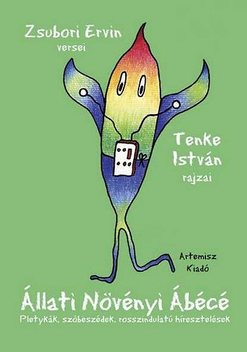 Zsubori Ervin; Tenke Istv�n - �llati N�v�nyi �b�c� - Pletyk�k, sz�besz�dek, rosszindulat� h�resztel�sek