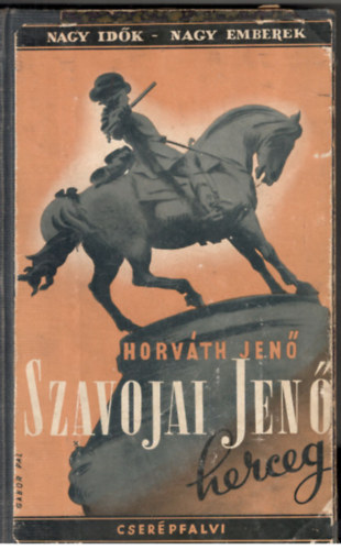 Horvth Jen - Nagy idk-nagy emberek: Szavojai Jen herceg
