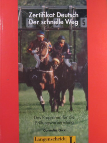 Cornelia Gick - Zertifikat Deutsch. Der schnelle Weg. Das Programm fr die Prfungsvorbereitung