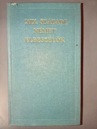 Ernst Theodor Amadeus Hoffmann Adalbert von Chamisso Joseph von Eichendorff Eduard Mörike Theodor Storm Heinrich von Kleist Annette von Droste-Hülshoff Franz Grillparzer Gottfried Keller Conrad Ferd - XIX. századi német elbeszélők - (Egy mihaszna életéből - A zsidóbükk - A szegény muzsikus - Mozart prágai utazása - Falusi Romeo és Júlia - Az asszonybíró)