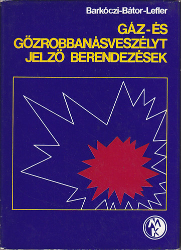 Bátor -Lefler Barkóczi - Gáz- és gőzrobbanásveszélyt jelző berendezések