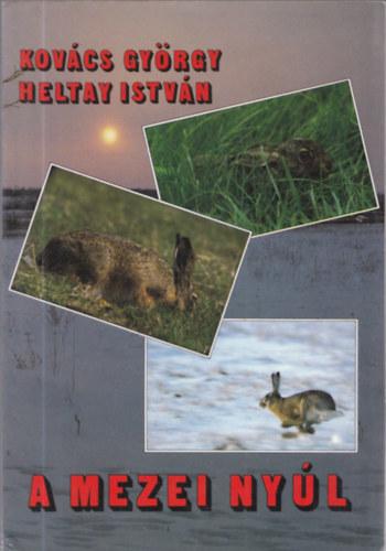 Kov�cs Gy�rgy - Heltay Istv�n - A mezei ny�l - �kol�gia, gazd�lkod�s, vad�szat