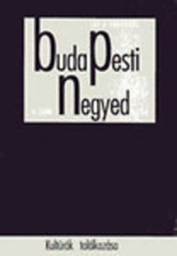 Ger� Andr�s  (f�szerk.) - Budapesti negyed 4. sz�m - Kult�r�k tal�lkoz�sa - 1994 ny�r