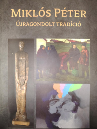Mikls Pter - jragondolt tradci A Vsrhelyi szi Trlat  hetven ve a sajt tkrben