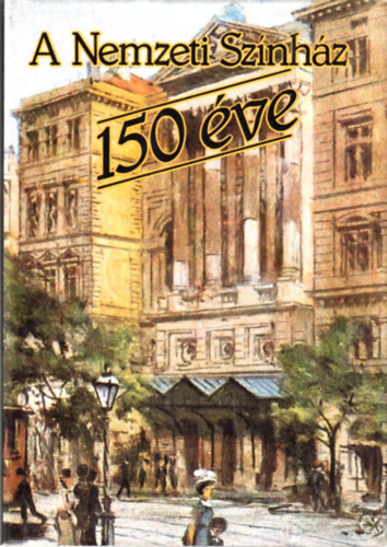 Ker�nyi Ferenc  (szerk.) - A Nemzeti Sz�nh�z 150 �ve
