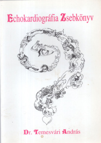 Dr. Temesvári András - Echokardiográfiai zsebkönyv
