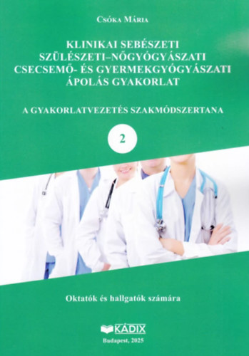 Cs�ka M�ria - Klinikai seb�szeti, sz�l�szeti-n�gy�gy�szati, csecsem�- �s gyermekgy�gy�szati �pol�s gyakorlat