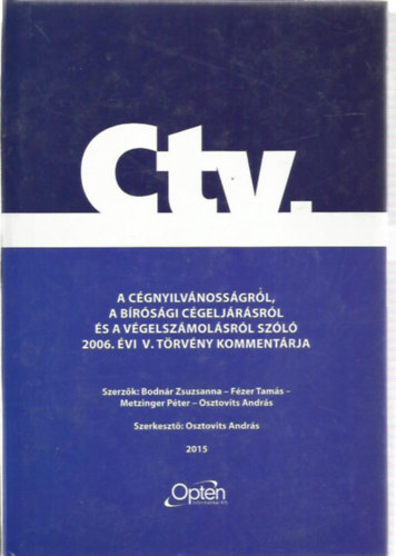 Fzer Tams, Metzinger Pter, Osztovits Andrs Bodnr Zsuzsanna - Ctc. A cgnyilvnossgrl, a brsgi cgeljrsrl s a vgelszmolsrl szl 2006.vi V. trvny kommentrja