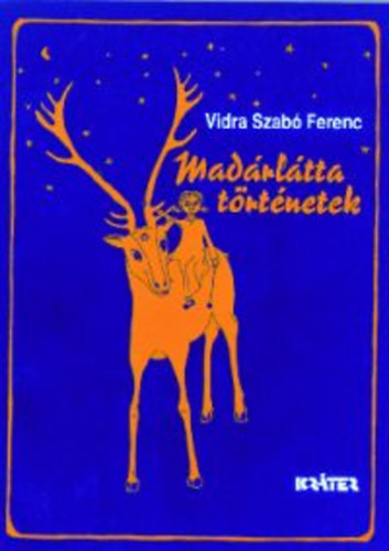 Vidra Szab� Ferenc - Mad�rl�tta t�rt�netek  Csodav�r� gyerekeknek