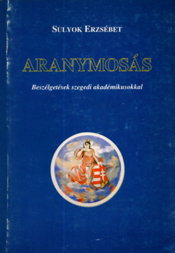 Sulyok Erzs�bet - Aranymos�s. - Besz�lget�sek szegedi akad�mikusokkal.