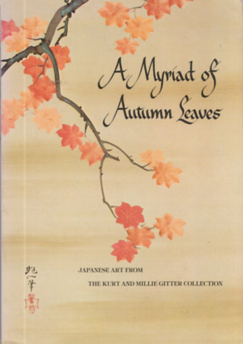 A Myriad of Autumn Leaves (Japanese art from the Kurt and Millie Gitter Collection)