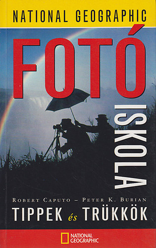 R.-Burian, P.K. Caputo - Fotóiskola (National Geographic)