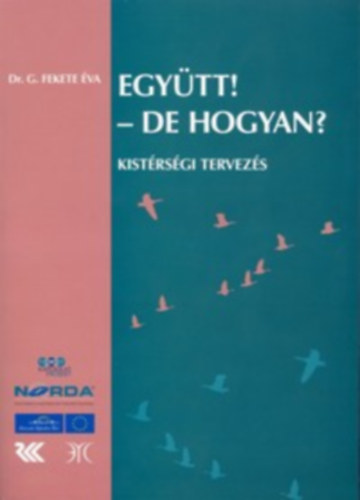 Dr. G. Fekete �va szerk. - Egy�tt, de hogyan? Kist�rs�gi tervez�s