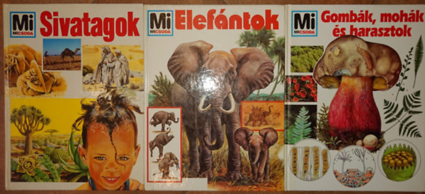 3 k�tet a Mi Micsoda c�m� ismeretterjeszt� sorozatb�l: Sivatagok, Elef�ntok, Gomb�k, moh�k, harasztok
