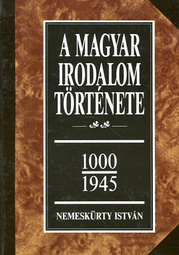 Nemeskrty Istvn - A magyar irodalom trtnete 1000-1945 II.