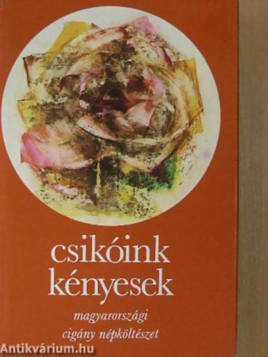 Csikóink kényesek (Magyarországi cigány népköltészet)- Petri György (fordító) aláírásával