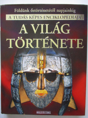 Jane Chisolm - A világ története - Földünk őstörténetétől napjainkig