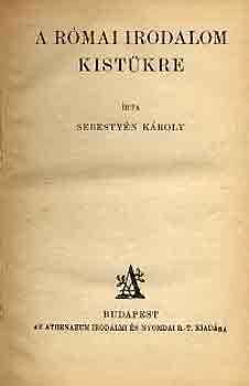 Sebesty�n K�roly - A r�mai irodalom kist�kre