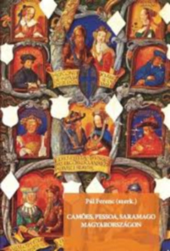 Pál Ferenc (szerk.) - Camoes, Pessoa, Saramago Magyarországon (Tanulmányok a magyar-portugál irodalmi recepciókutatás köréből)