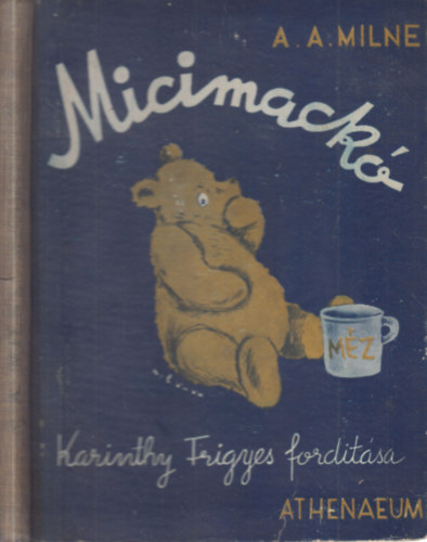 A. A. Milne - Micimack� kuck�ja (Karinthy Frigyes ford�t�sa)- I. kiad�s