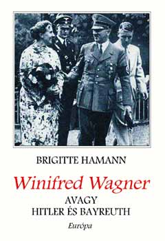Brigitte Hamann - Winifred Wagner, avagy Hitler �s Bayreuth