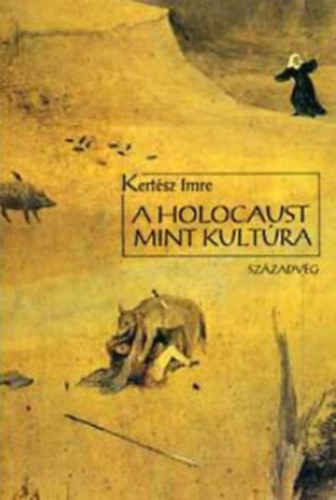 Kertész Imre - A holocaust, mint kultúra