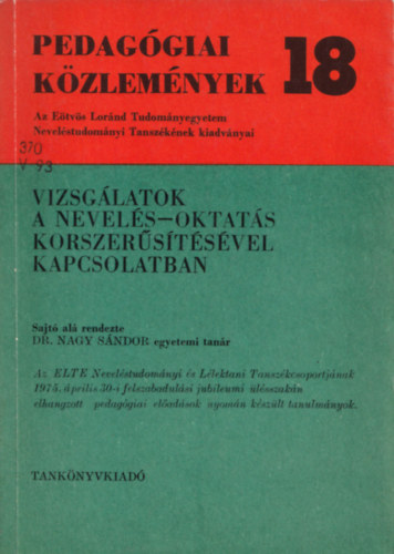 Pedaggiai kzlemnyek 18. Vizsglatok a nevels-oktats korszerstsvel kapcsolatban