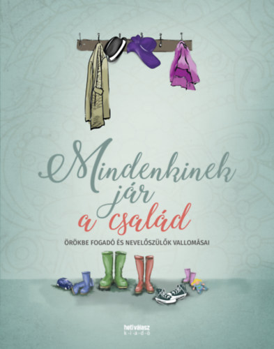 Mindenkinek jr a csald. rkbefogad s nevelszlk vallomsai