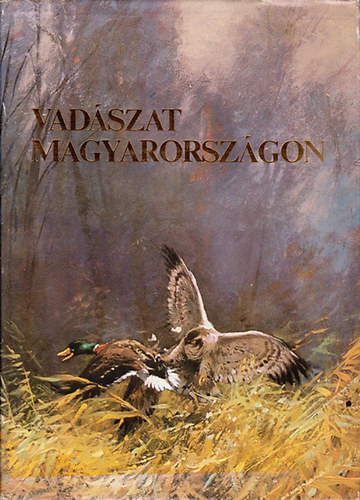 Ballagó-Beregszászi-Csőre-Fodor-Nagy - Vadászat Magyarországon