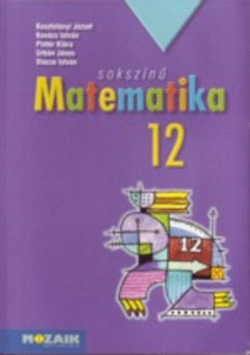 Kosztolnyi J.; Kovcs I.; Pintr K.; Urbn. J. - Sokszn matematika 12.