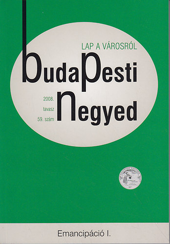 Ujvri Hedvig  (szerk.) - Budapesti negyed 59-60. - Emancipci I-II. (2008. tavasz-nyr)